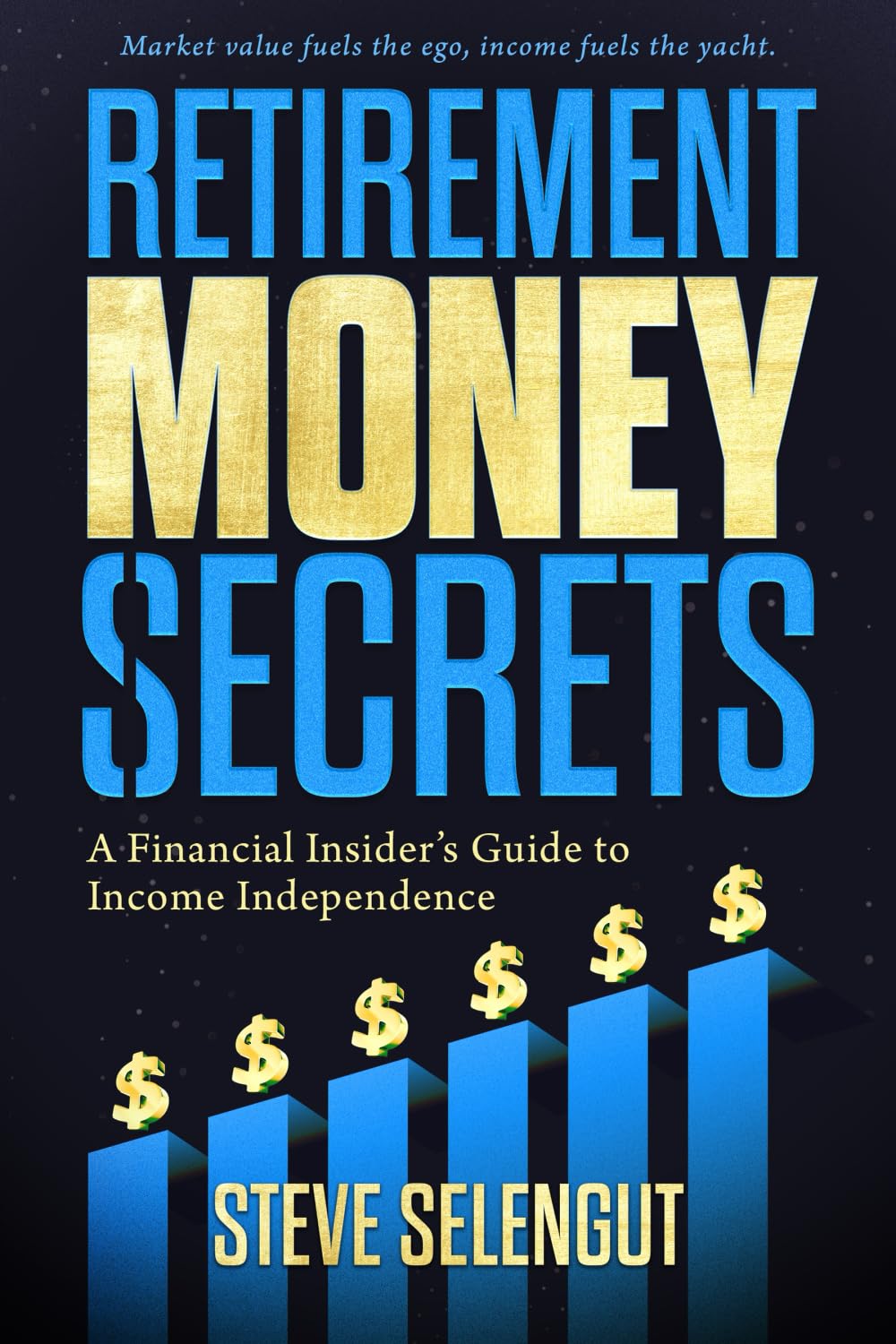 Cover of Retirement Money Secrets: A Financial Insider’s Guide to Income Independence by Steve Selengut